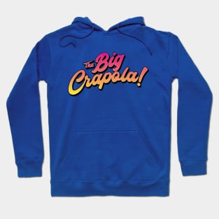 The Big Crapola Hoodie